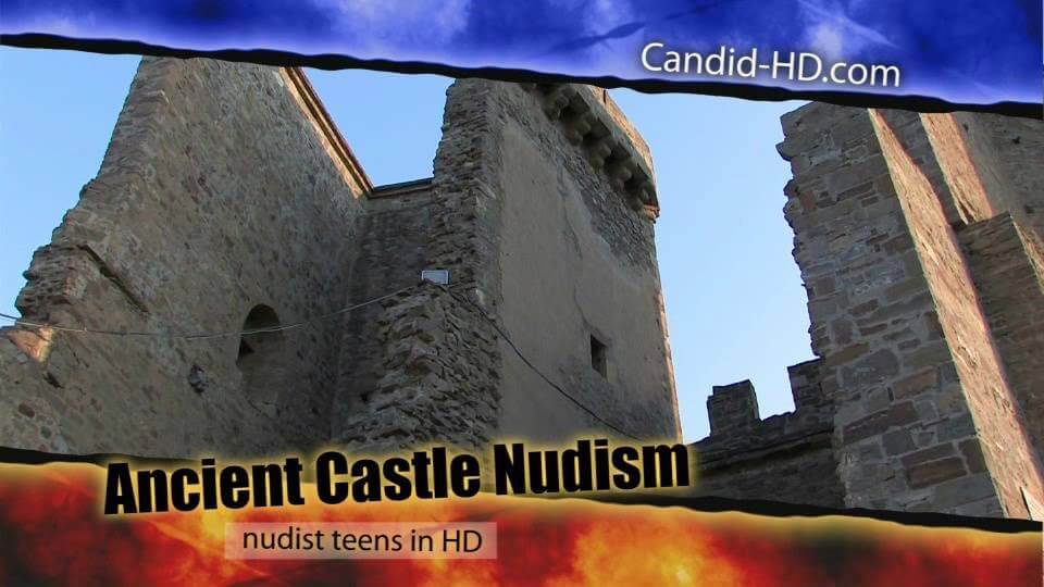 Candid HD - Ancient Castle Nudism - Nudism is an expression of freedom and individuality