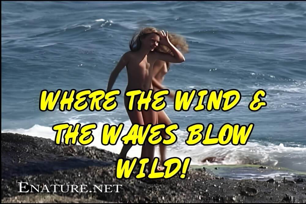 Enature - Where the Wind and the Waves Blow Wild! - Naturists live in harmony with nature